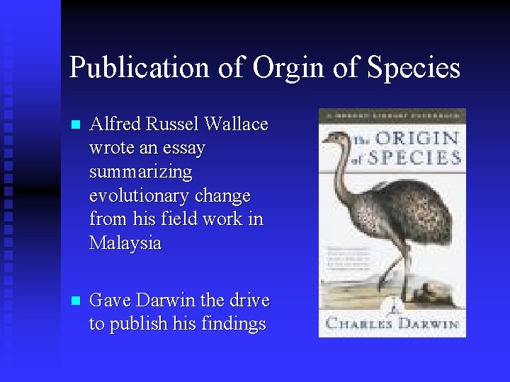 Publication of Orgin of Species n Alfred Russel Wallace wrote an essay summarizing evolutionary