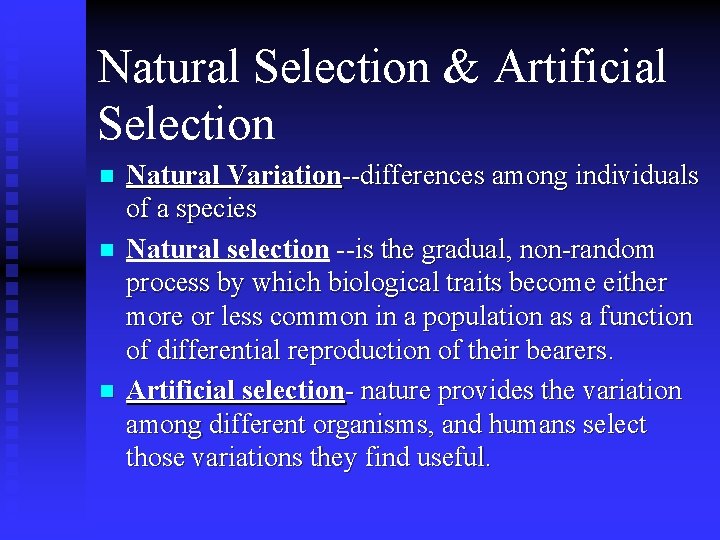 Natural Selection & Artificial Selection n Natural Variation--differences among individuals of a species Natural