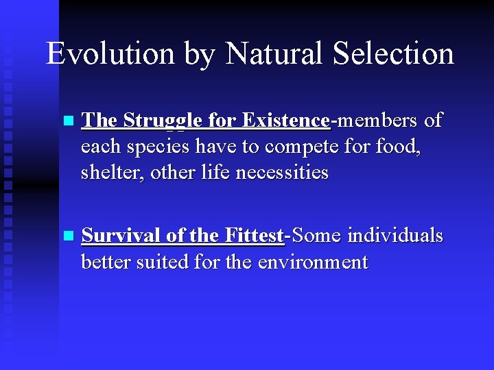Evolution by Natural Selection n The Struggle for Existence-members of each species have to