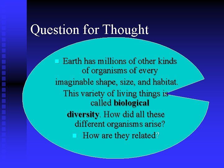 Question for Thought Earth has millions of other kinds of organisms of every imaginable