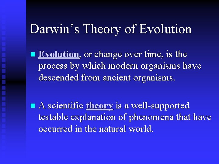 Darwin’s Theory of Evolution n Evolution, or change over time, is the process by