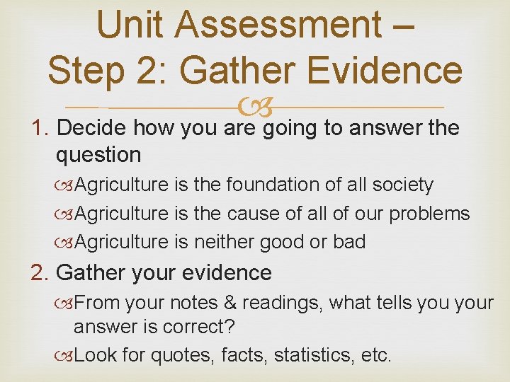 Unit Assessment – Step 2: Gather Evidence 1. Decide how you are going to