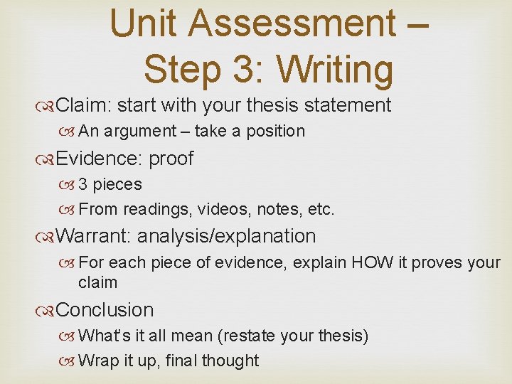 Unit Assessment – Step 3: Writing Claim: start with your thesis statement An argument