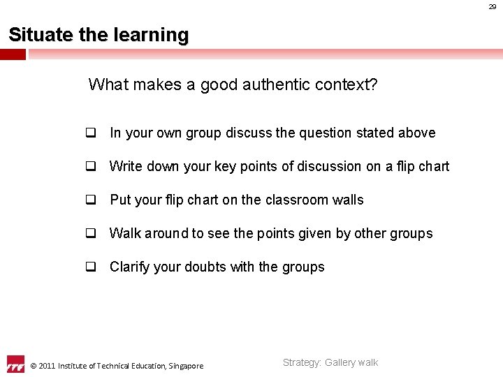 29 Situate the learning What makes a good authentic context? q In your own