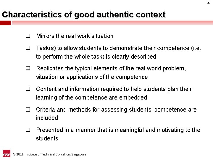 30 Characteristics of good authentic context q Mirrors the real work situation q Task(s)