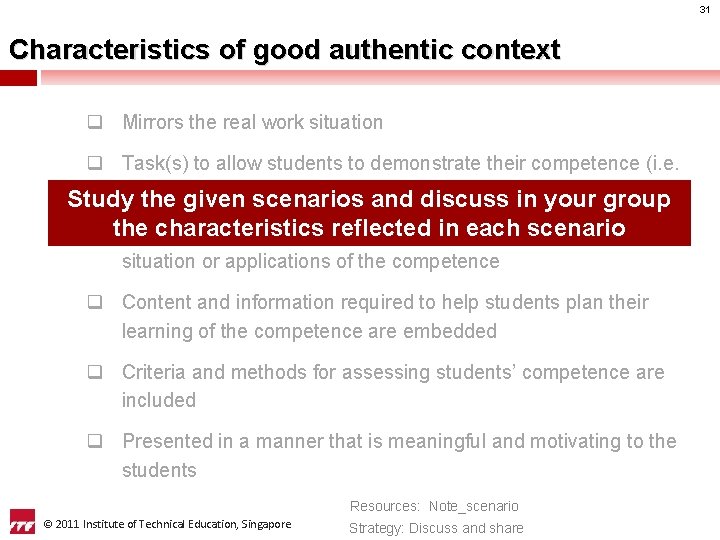 31 Characteristics of good authentic context q Mirrors the real work situation q Task(s)