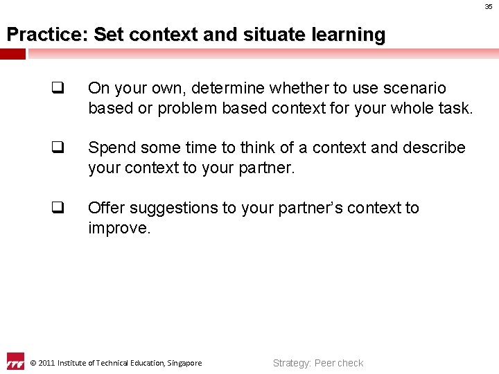 35 Practice: Set context and situate learning q On your own, determine whether to