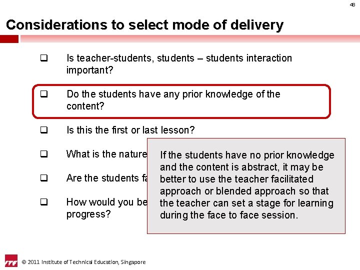 48 Considerations to select mode of delivery q Is teacher-students, students – students interaction