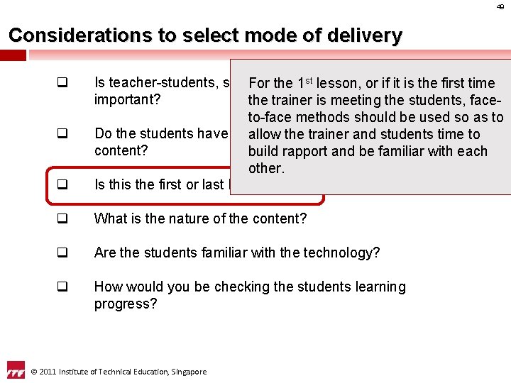 49 Considerations to select mode of delivery q q Is teacher-students, students – students