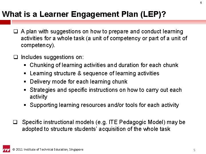 5 What is a Learner Engagement Plan (LEP)? q A plan with suggestions on