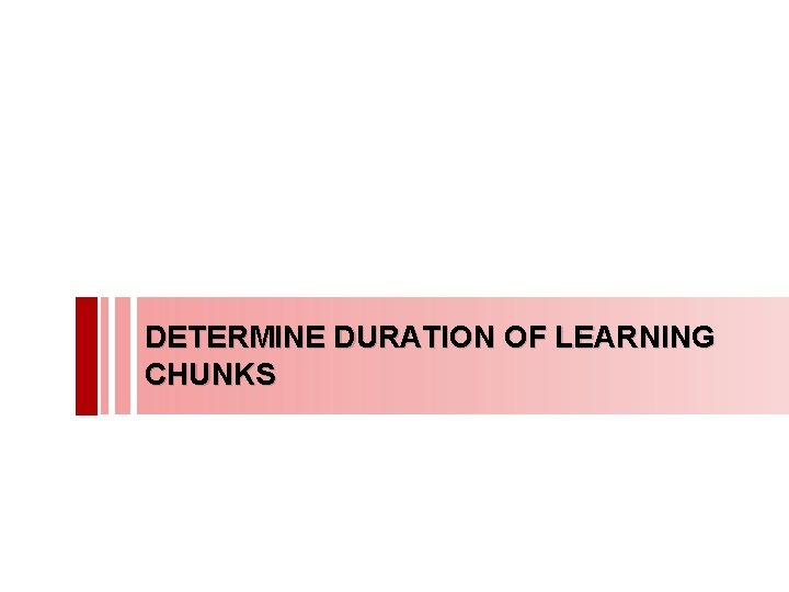 DETERMINE DURATION OF LEARNING CHUNKS 