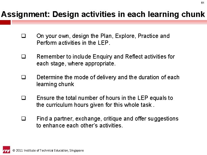 61 Assignment: Design activities in each learning chunk q On your own, design the