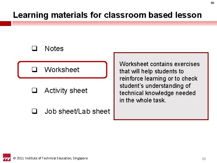 68 Learning materials for classroom based lesson q Notes q Worksheet q Activity sheet