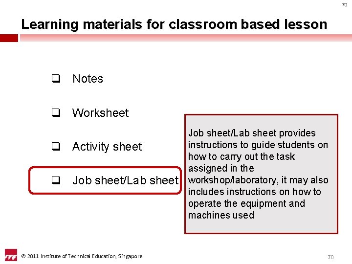 70 Learning materials for classroom based lesson q Notes q Worksheet q Activity sheet