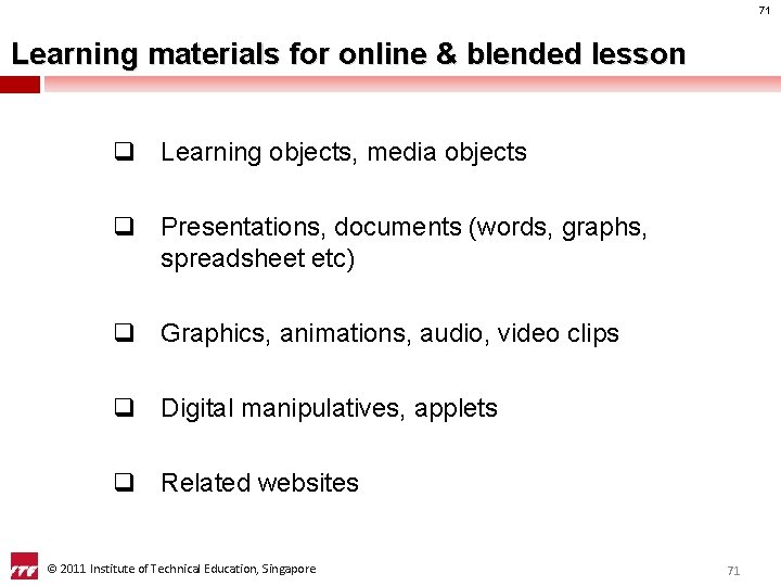 71 Learning materials for online & blended lesson q Learning objects, media objects q