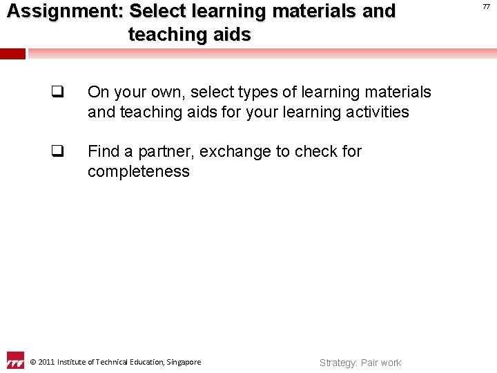 Assignment: Select learning materials and teaching aids q On your own, select types of