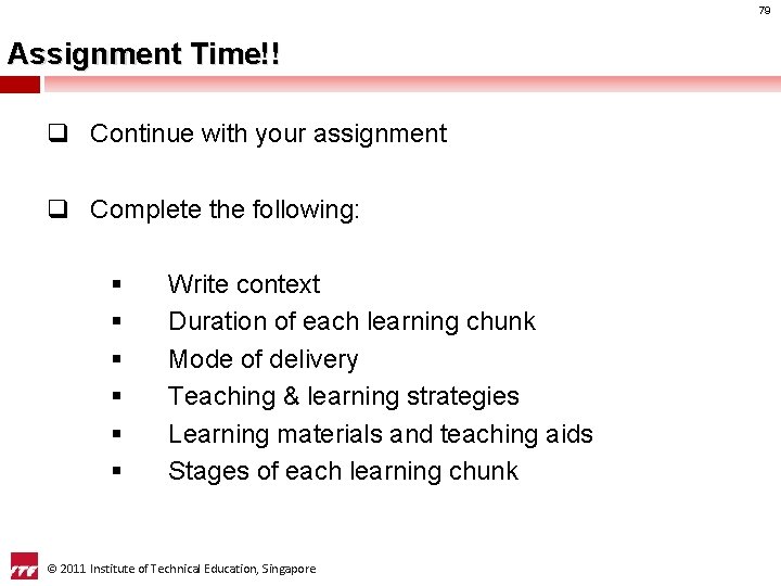79 Assignment Time!! q Continue with your assignment q Complete the following: § §