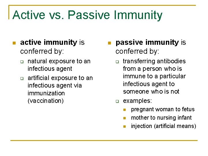 Active vs. Passive Immunity n active immunity is conferred by: q q natural exposure