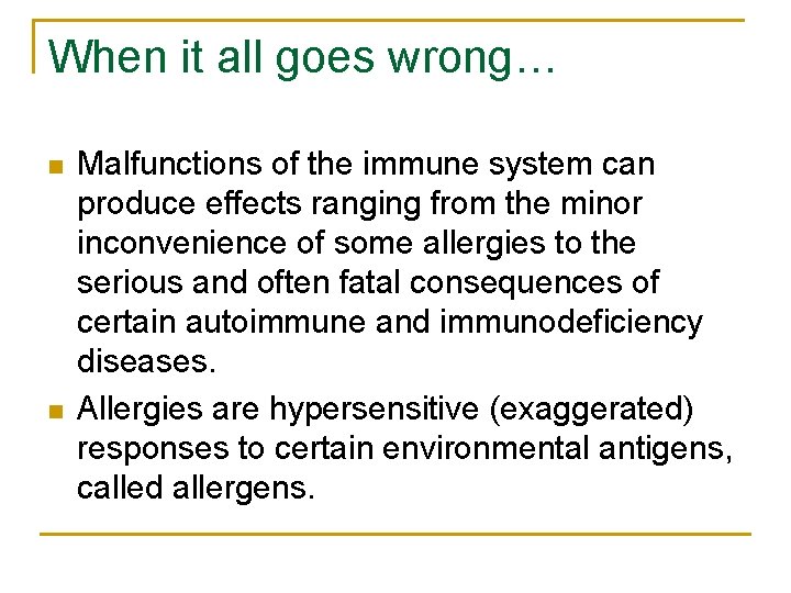 When it all goes wrong… n n Malfunctions of the immune system can produce