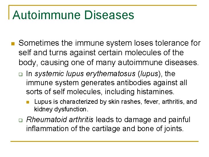 Autoimmune Diseases n Sometimes the immune system loses tolerance for self and turns against Autoimmune Diseases n Sometimes the immune system loses tolerance for self and turns against