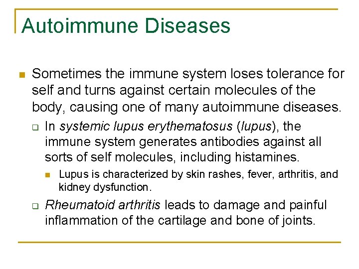 Autoimmune Diseases n Sometimes the immune system loses tolerance for self and turns against