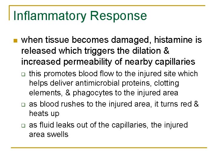 Inflammatory Response n when tissue becomes damaged, histamine is released which triggers the dilation
