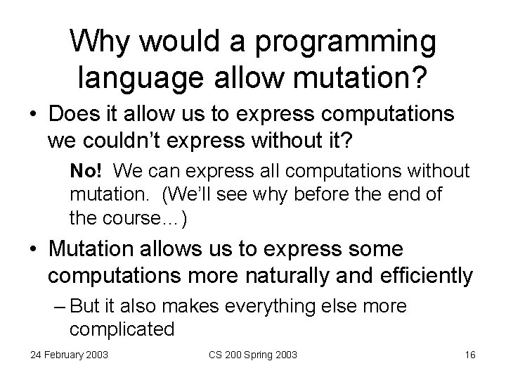 Why would a programming language allow mutation? • Does it allow us to express