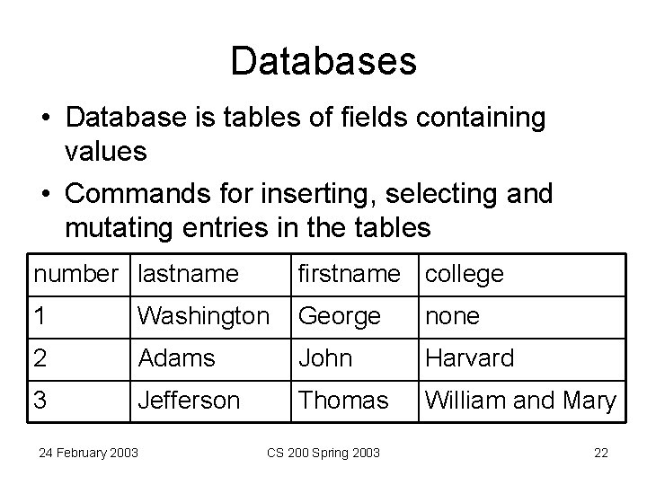 Databases • Database is tables of fields containing values • Commands for inserting, selecting