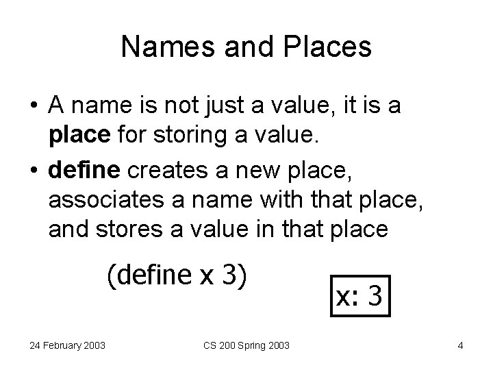 Names and Places • A name is not just a value, it is a