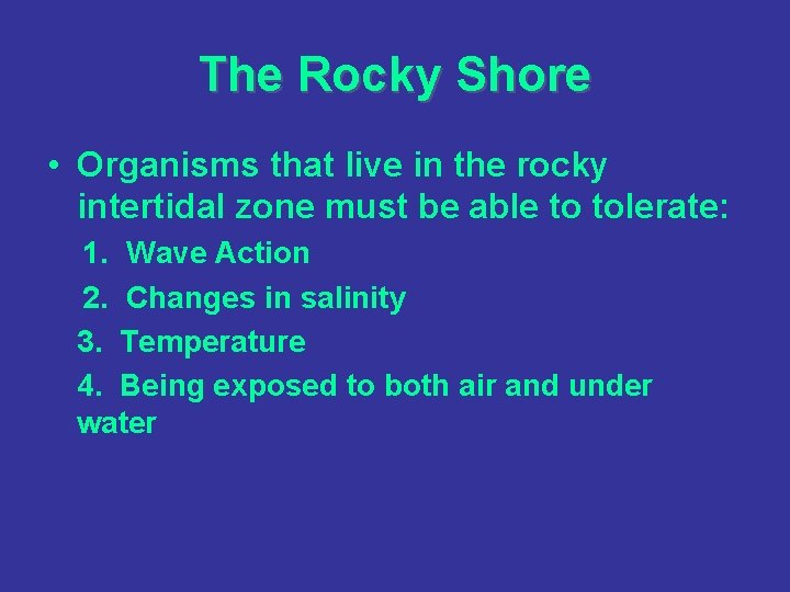 The Rocky Shore • Organisms that live in the rocky intertidal zone must be