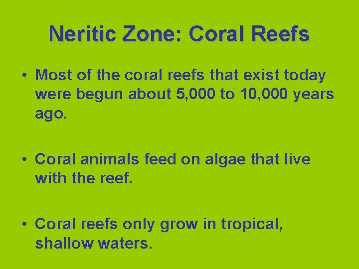 Neritic Zone: Coral Reefs • Most of the coral reefs that exist today were