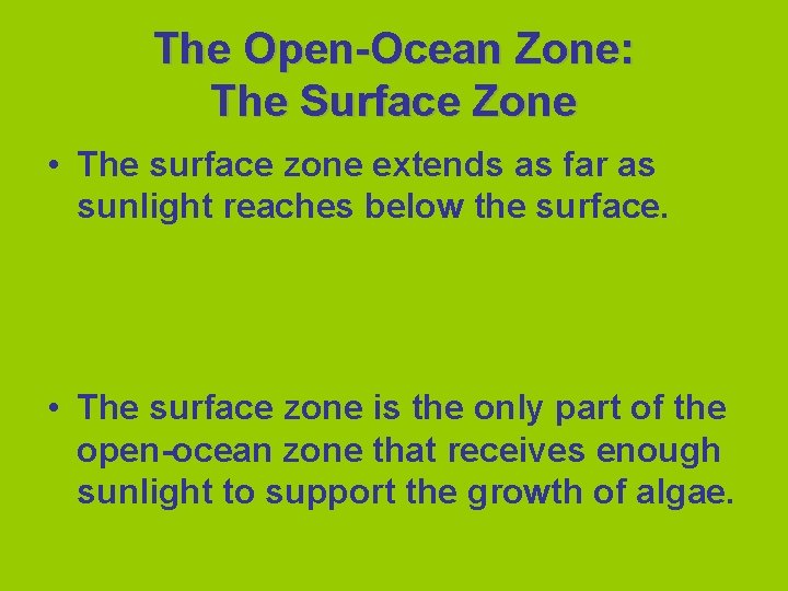 The Open-Ocean Zone: The Surface Zone • The surface zone extends as far as