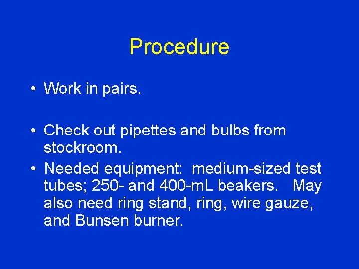 Procedure • Work in pairs. • Check out pipettes and bulbs from stockroom. •