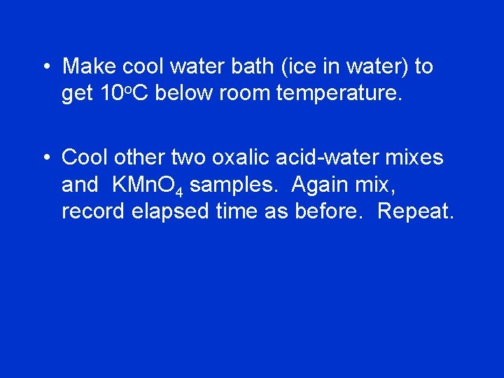  • Make cool water bath (ice in water) to get 10 o. C