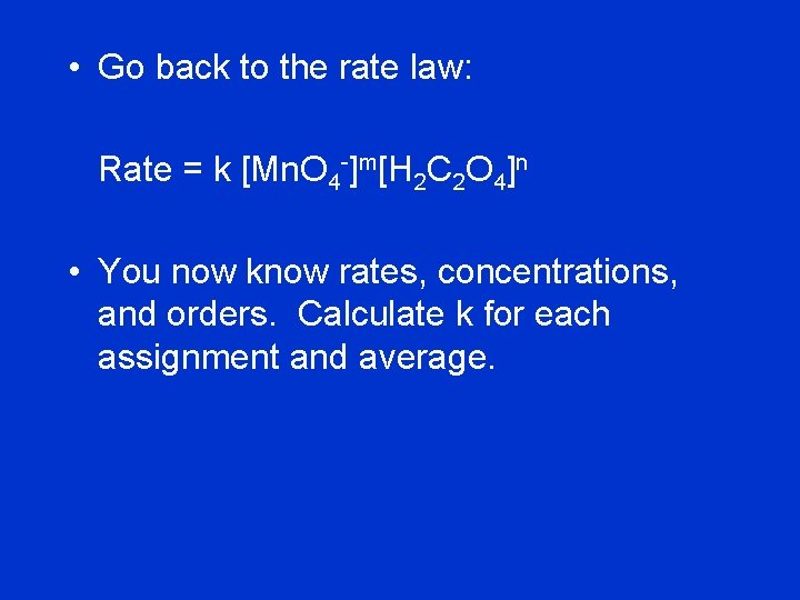  • Go back to the rate law: Rate = k [Mn. O 4