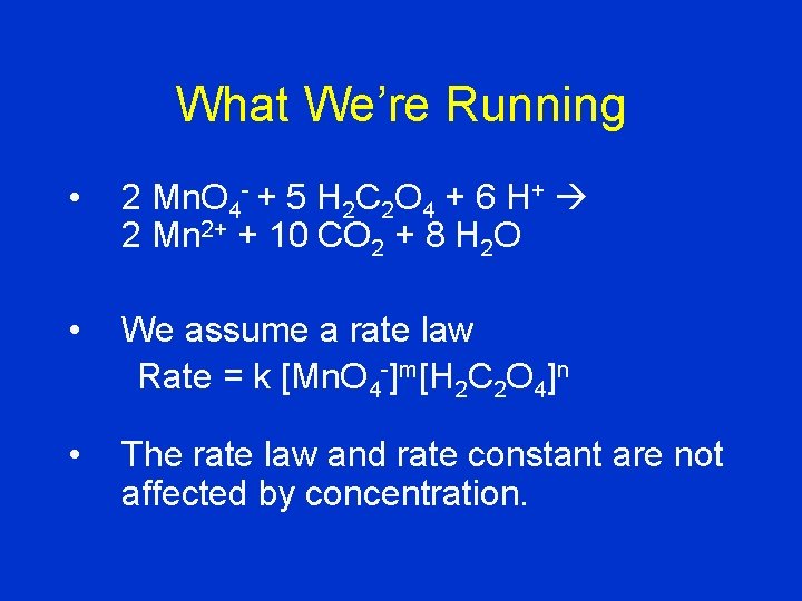 What We’re Running • 2 Mn. O 4 - + 5 H 2 C