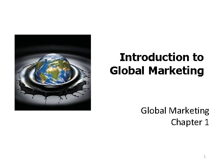 Introduction to Global Marketing Chapter 1 1 