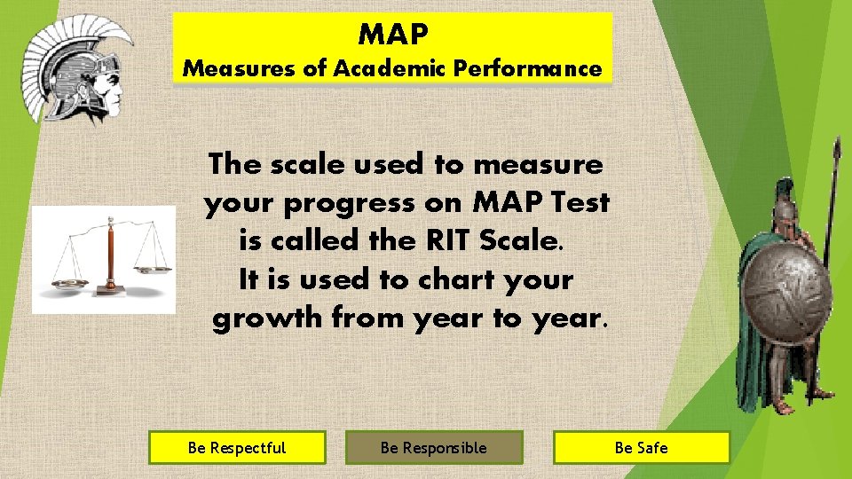 MAP Measures of Academic Performance The scale used to measure your progress on MAP