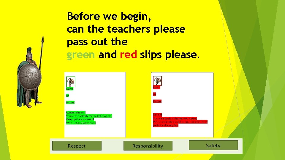 Before we begin, can the teachers please pass out the green and red slips