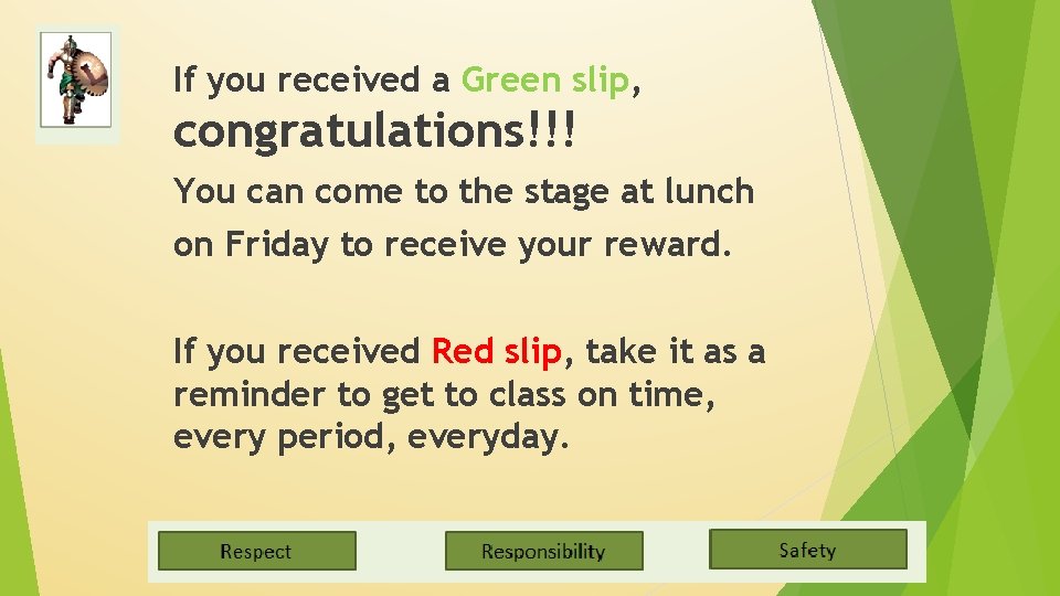 If you received a Green slip, congratulations!!! You can come to the stage at