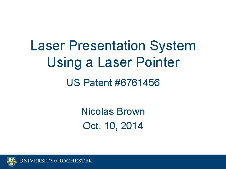 Laser Presentation System Using a Laser Pointer US Patent #6761456 Nicolas Brown Oct. 10,