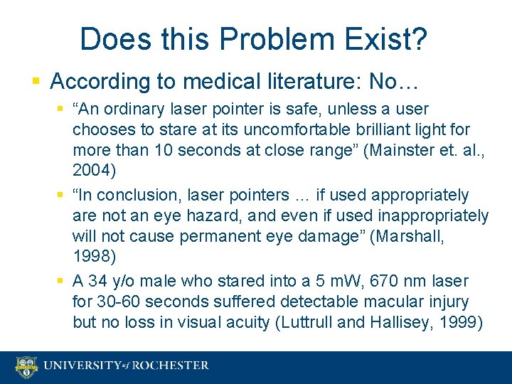 Does this Problem Exist? § According to medical literature: No… § “An ordinary laser