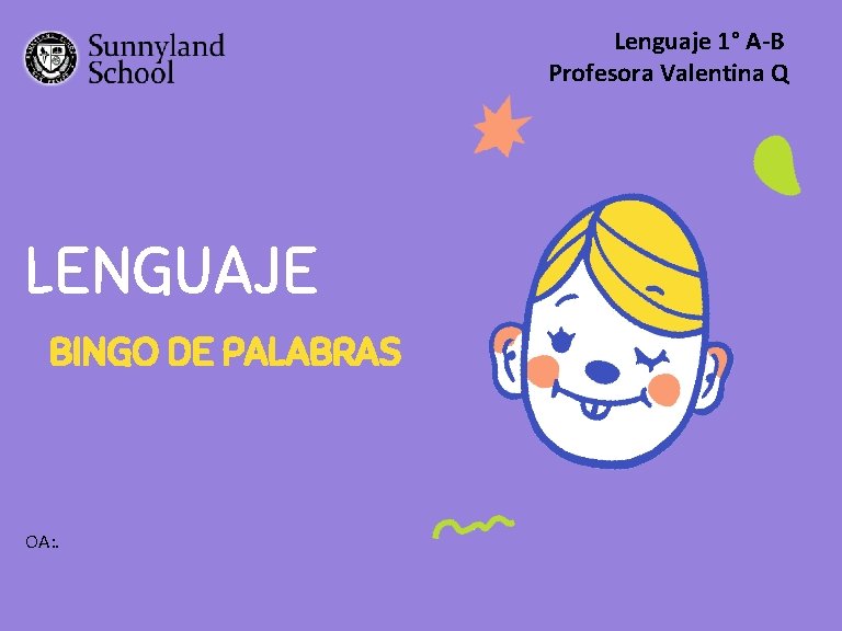 Lenguaje 1° A-B Profesora Valentina Q LENGUAJE BINGO DE PALABRAS OA: . 