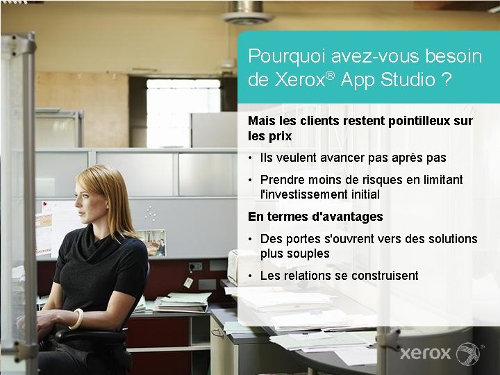 Pourquoi avez-vous besoin de Xerox® App Studio ? Mais les clients restent pointilleux sur