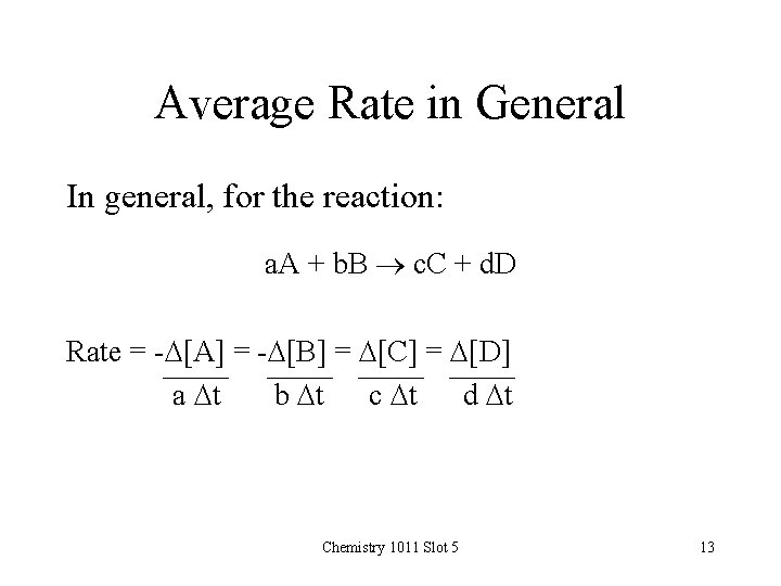 Average Rate in General In general, for the reaction: a. A + b. B