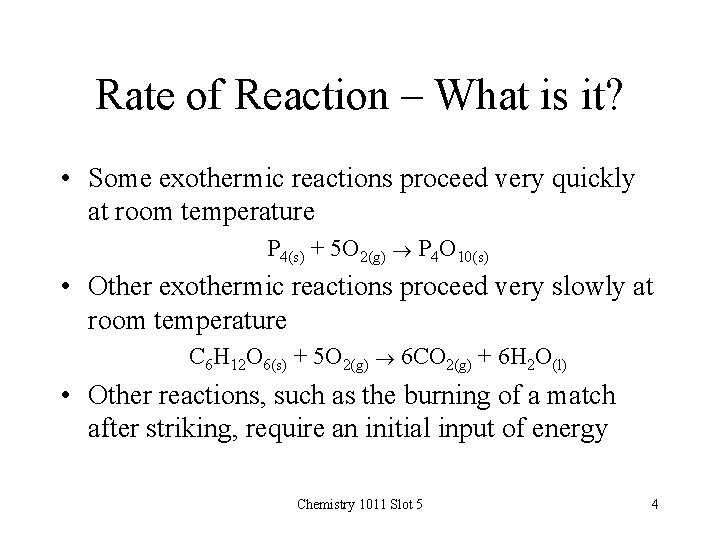 Rate of Reaction – What is it? • Some exothermic reactions proceed very quickly