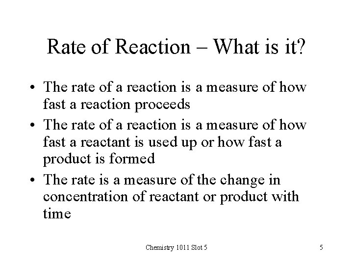 Rate of Reaction – What is it? • The rate of a reaction is