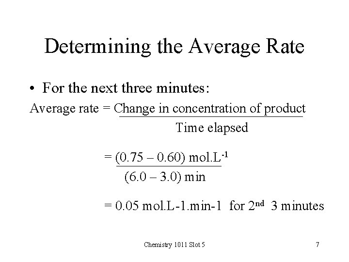 Determining the Average Rate • For the next three minutes: Average rate = Change