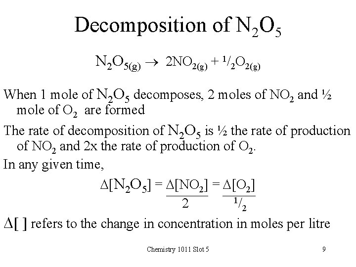 Decomposition of N 2 O 5(g) 2 NO 2(g) + 1/2 O 2(g) When