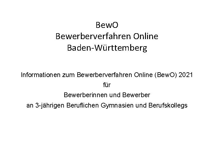 Bew. O Bewerberverfahren Online Baden-Württemberg Informationen zum Bewerberverfahren Online (Bew. O) 2021 für Bewerberinnen